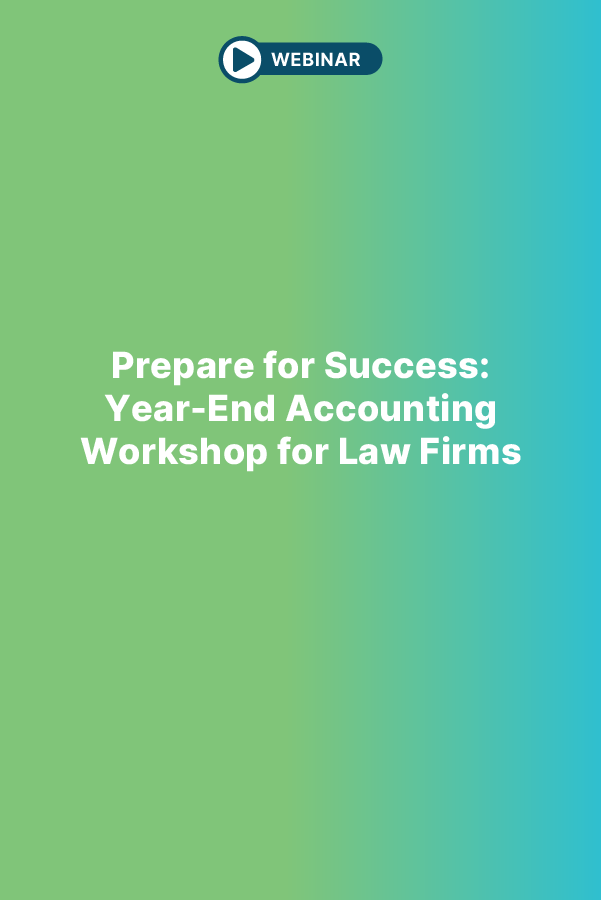 Prepare for Success: Year-End Accounting Workshop for Law Firms