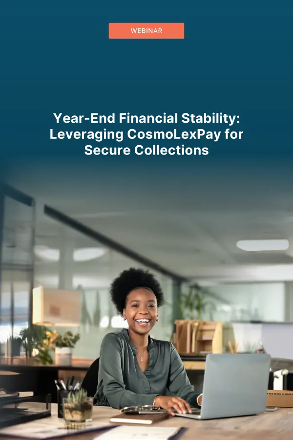 Year-End Financial Stability: Leveraging CosmoLex Pay for Secure Collections