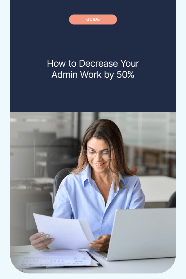 How to Decrease Your Admin Work by 50%