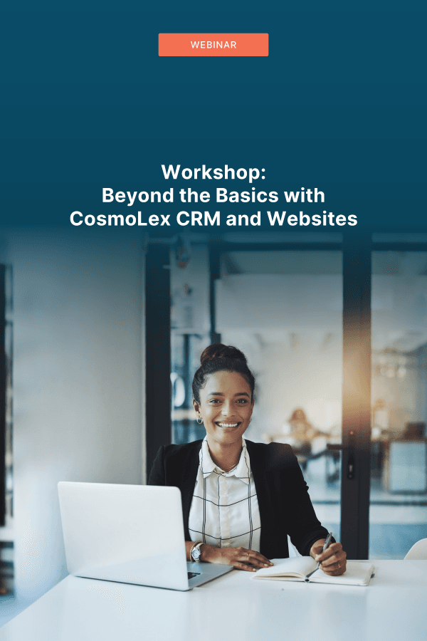 Workshop:-Beyond the Basics with CosmoLex CRM and Websites