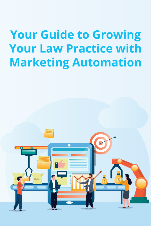 Your Guide to Growing Your Law Practice with Marketing Automation